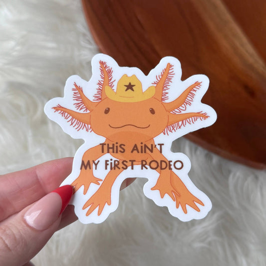 This Ain't My First Rodeo Cowboy Axolotl Sticker