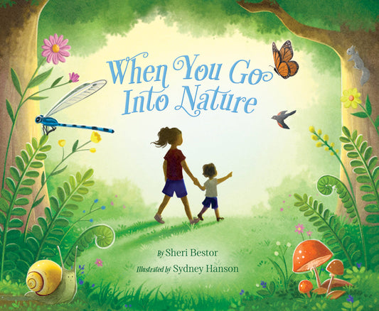 When You Go Into Nature: a family guide to mindfulness